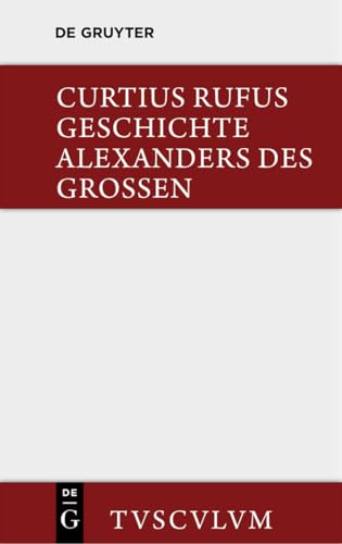 Geschichte Alexanders des Großen: Lateinisch - deutsch (Sammlung Tusculum)