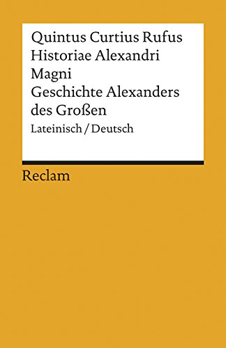 Historiae Alexandri Magni / Geschichte Alexanders des Großen. Lateinisch/Deutsch: Quintus Curtius Rufus – zweisprachige Ausgabe; Originalversion mit ... Übersetzung (Reclams Universal-Bibliothek) von Reclam Philipp Jun.
