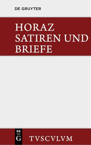 Satiren und Briefe: Lateinisch - deutsch (Sammlung Tusculum) von de Gruyter