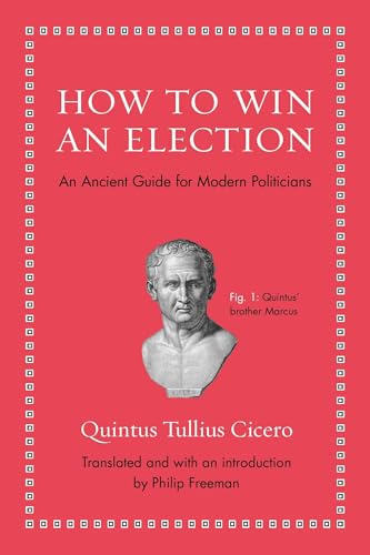 How to Win an Election: An Ancient Guide for Modern Politicians (Ancient Wisdom for Modern Readers) von Princeton University Press