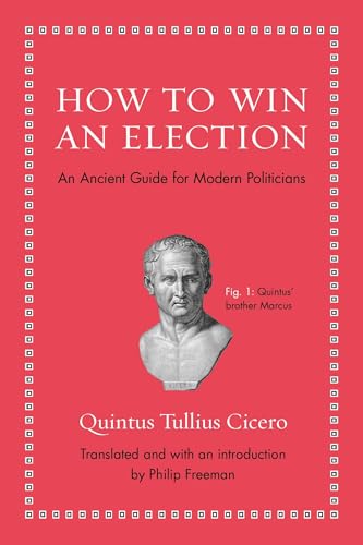 How to Win an Election: An Ancient Guide for Modern Politicians (Ancient Wisdom for Modern Readers) How to Win an Election: An Ancient Guide for Modern Politicians (Ancient Wisdom for Modern Readers) von Princeton University Press