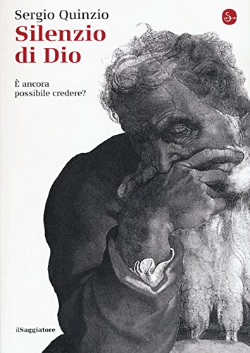 Silenzio di Dio. È ancora possibile credere? (La piccola cultura)