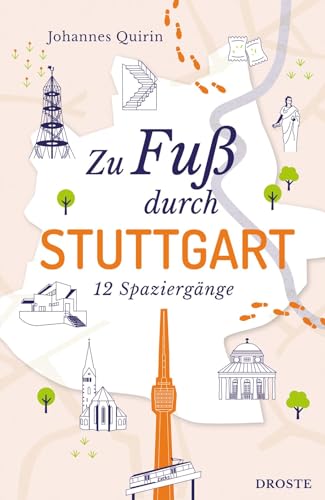 Zu Fuß durch Stuttgart: 12 Spaziergänge Zu Fuß durch Stuttgart: 12 Spaziergänge