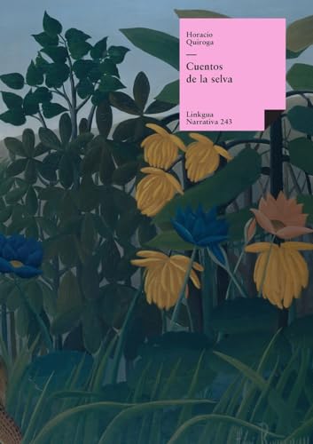 Cuentos de la selva y otros relatos (Narrativa, Band 243) von Linkgua Ediciones