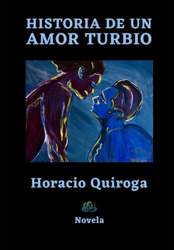 HISTORIA DE UN AMOR TURBIO: Novela von Independently published