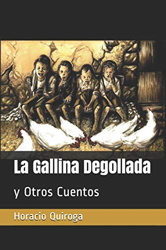 La Gallina Degollada: Y Otros Cuentos La Gallina Degollada: Y Otros Cuentos von Independently Published