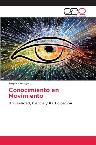 Conocimiento en Movimiento: Universidad, Ciencia y Participación von Editorial Académica Española