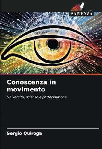 Conoscenza in movimento: Università, scienza e partecipazione von Edizioni Sapienza