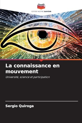 La connaissance en mouvement: Université, science et participation von Editions Notre Savoir