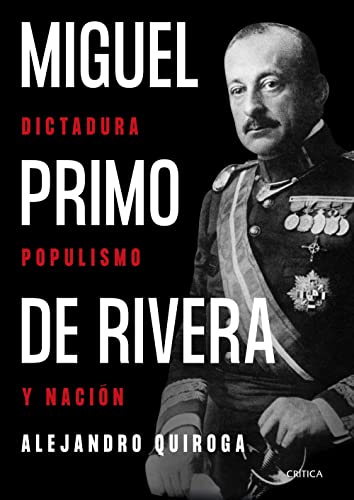 Miguel Primo de Rivera: Dictadura, populismo y nación (Contrastes) von CRITICA
