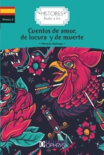 Histoires Faciles à Lire - Cuentos de Amor de Locura Y de Muerte - Espagnol Histoires Faciles à Lire - Cuentos de Amor de Locura Y de Muerte - Espagnol von OPHRYS