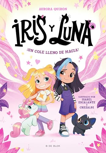 Iris y Luna: cuidadoras de cachorritos mágicos 1 - ¡Un cole lleno de magia! (Primeras lecturas, Band 1) von B de Blok