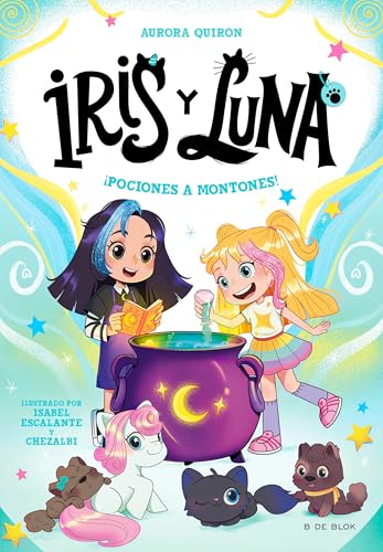 Iris y Luna: cuidadoras de cachorritos mágicos 2 - ¡Pociones a montones! (Primeras lecturas, Band 2) von B de Blok