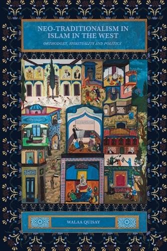 Neo-traditionalism in Islam in the West: Orthodoxy, Spirituality and Politics Neo-traditionalism in Islam in the West: Orthodoxy, Spirituality and Politics von Edinburgh University Press