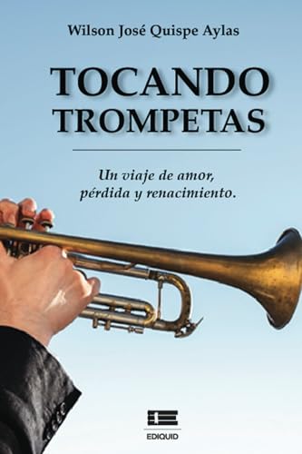 Tocando trompetas: Un viaje de amor, pérdida y renacimiento Tocando trompetas: Un viaje de amor, pérdida y renacimiento von Ediquid