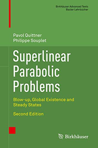 Superlinear Parabolic Problems: Blow-up, Global Existence and Steady States (Birkhäuser Advanced Texts Basler Lehrbücher) von Birkhäuser