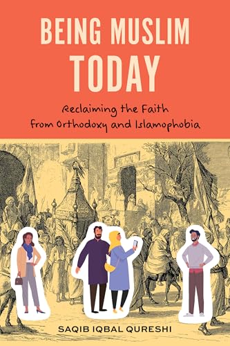 Being Muslim Today: Reclaiming the Faith from Orthodoxy and Islamophobia von Rowman & Littlefield Publishers
