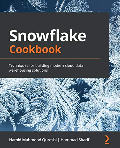Snowflake Cookbook: Techniques for building modern cloud data warehousing solutions von Packt Publishing