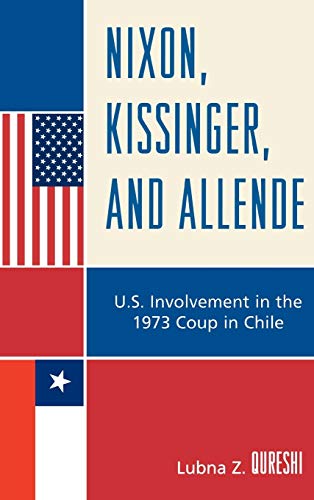 Nixon, Kissinger, and Allende: U.S. Involvement in the 1973 Coup in Chile