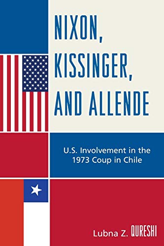 Nixon, Kissinger, and Allende: U.S. Involvement in the 1973 Coup in Chile von Rowman & Littlefield Publishers
