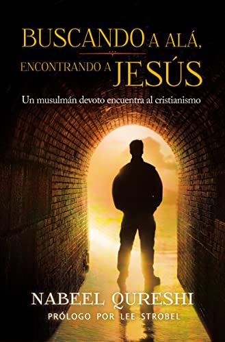 Buscando a Alá, encontrando a Jesús: Un musulmán devoto encuentra al cristianismo Buscando a Alá, encontrando a Jesús: Un musulmán devoto encuentra al cristianismo