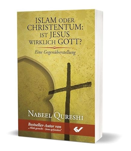 Islam oder Christentum: Ist Jesus wirklich Gott?: Eine Gegenüberstellung von Christliche Verlagsgesellschaft
