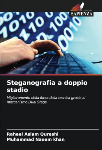 Steganografia a doppio stadio: Miglioramento della forza della tecnica grazie al meccanismo Dual Stage von Edizioni Sapienza