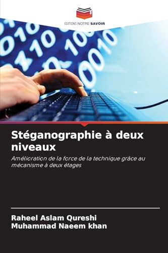 Stéganographie à deux niveaux: Amélioration de la force de la technique grâce au mécanisme à deux étages von Editions Notre Savoir