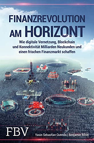 Finanzrevolution am Horizont: Wie digitale Vernetzung, Blockchain und Konnektivität Milliarden Neukunden und einen frischen Finanzmarkt schaffen Finanzrevolution am Horizont: Wie digitale Vernetzung, Blockchain und Konnektivität Milliarden Neukunden und einen frischen Finanzmarkt schaffen