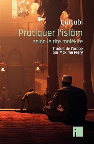 Pratiquer l'islam: selon le rite malékite von I LITTERATURE