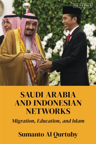 Saudi Arabia and Indonesian Networks: Migration, Education, and Islam von I.B. Tauris