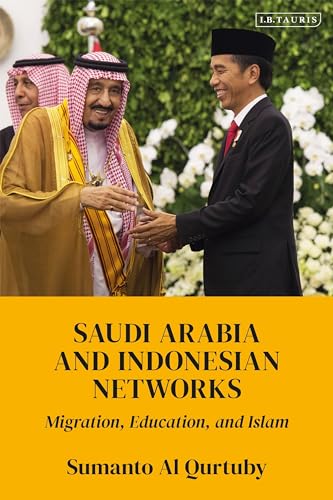 Saudi Arabia and Indonesian Networks: Migration, Education, and Islam von I.B. Tauris