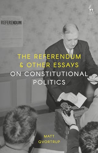 The Referendum and Other Essays on Constitutional Politics