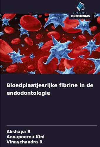 Bloedplaatjesrijke fibrine in de endodontologie von Uitgeverij Onze Kennis