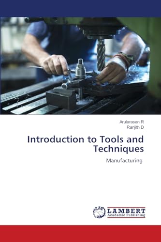 Introduction to Tools and Techniques: Manufacturing von LAP LAMBERT Academic Publishing