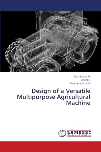 Design of a Versatile Multipurpose Agricultural Machine von LAP LAMBERT Academic Publishing