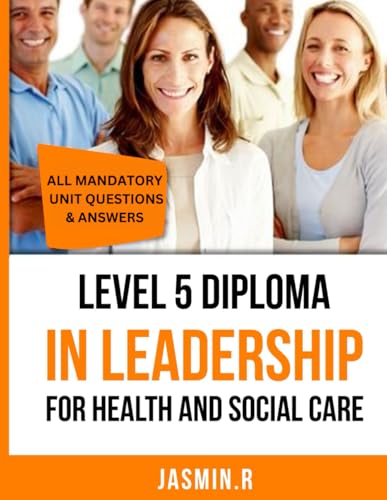 Level 5 Diploma In Leadership For Health And Social Care: All Mandatory Unit Questions & Answers von Independently published
