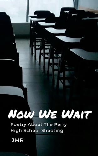 Now We Wait: Poetry about the Perry High School shooting von Lulu.com