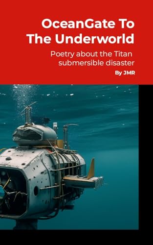 OceanGate to the Underworld: Poetry about the Titan Submersible Implosion von Lulu.com