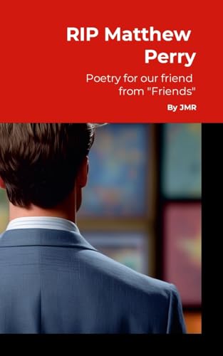 RIP Matthew Perry: Poetry For Our Friend From "Friends" von Lulu.com