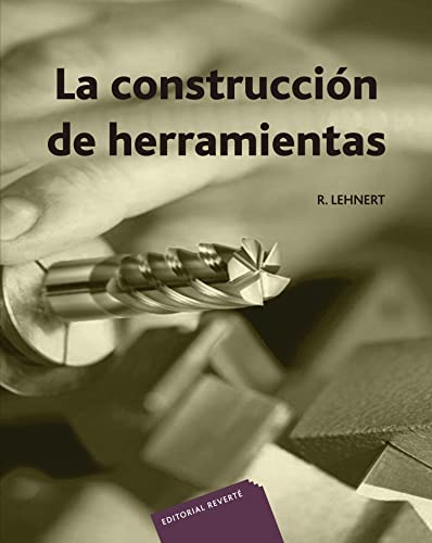 La construcción de herramientas La construcción de herramientas von Editorial Reverte