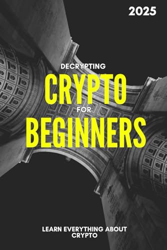 Decrypting crypto for beginners: Everything that you need to know about Crypto, Blockchain and Bitcoin von Independently published