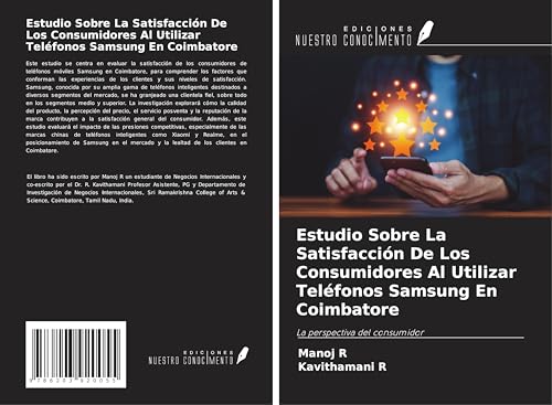 Estudio Sobre La Satisfacción De Los Consumidores Al Utilizar Teléfonos Samsung En Coimbatore: La perspectiva del consumidor von Ediciones Nuestro Conocimiento