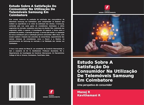 Estudo Sobre A Satisfação Do Consumidor Na Utilização De Telemóveis Samsung Em Coimbatore: Uma perspetiva do consumidor von Edições Nosso Conhecimento