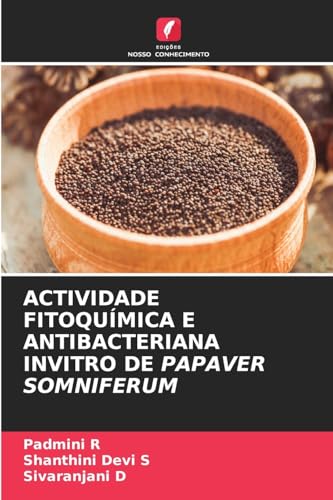 ACTIVIDADE FITOQUÍMICA E ANTIBACTERIANA INVITRO DE PAPAVER SOMNIFERUM von Edições Nosso Conhecimento