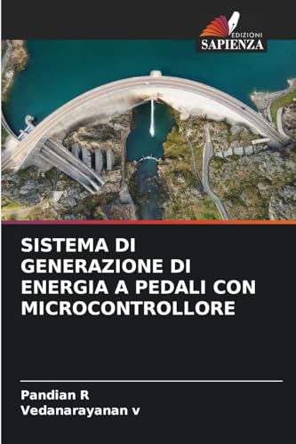 SISTEMA DI GENERAZIONE DI ENERGIA A PEDALI CON MICROCONTROLLORE: DE von Edizioni Sapienza