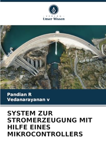 SYSTEM ZUR STROMERZEUGUNG MIT HILFE EINES MIKROCONTROLLERS: DE von Verlag Unser Wissen