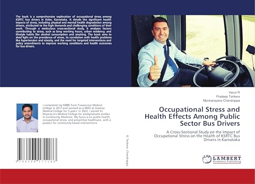 Occupational Stress and Health Effects Among Public Sector Bus Drivers: A Cross-Sectional Study on the Impact of Occupational Stress on the Health of KSRTC Bus Drivers in Karnataka von LAP LAMBERT Academic Publishing