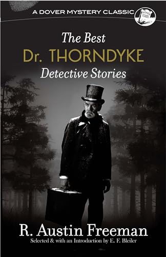 The Best Dr. Thorndyke Detective Stories (Dover Mystery Classics) von Dover Publications