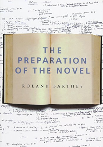 The Preparation of the Novel: Lecture Courses and Seminars at the College De France (1978-1979 and 1979-1980): Lecture Courses and Seminars at the ... and 1979-1980) (European Perspectives)